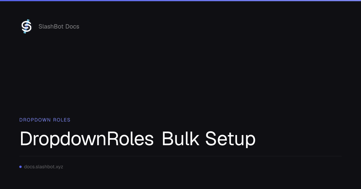 DropdownRoles Bulk Setup | SlashBot Docs