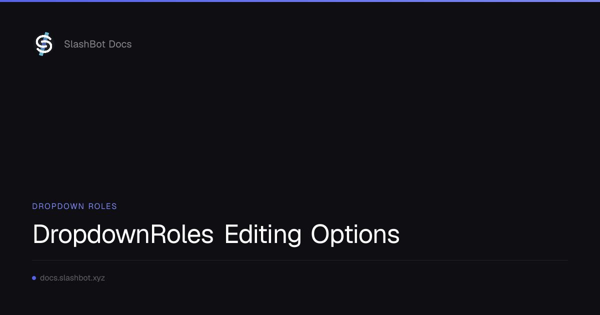 DropdownRoles Editing Options | SlashBot Docs